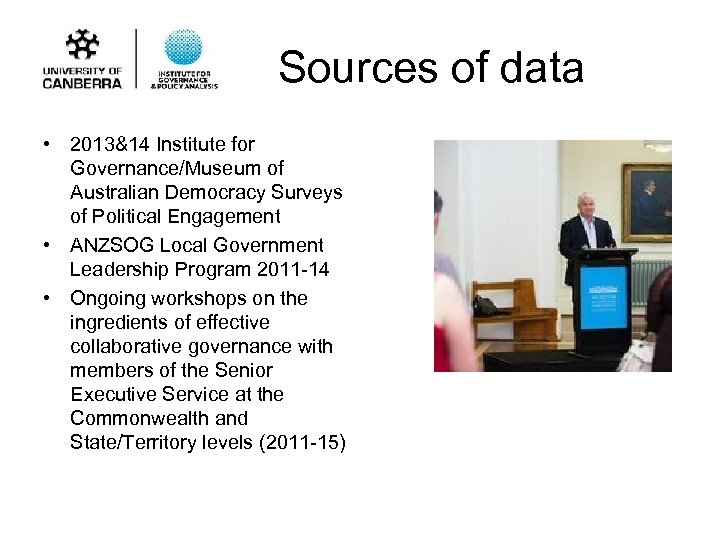 Sources of data • 2013&14 Institute for Governance/Museum of Australian Democracy Surveys of Political