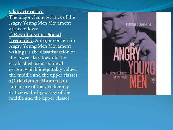 Characteristics The major characteristics of the Angry Young Men Movement are as follows: 1)