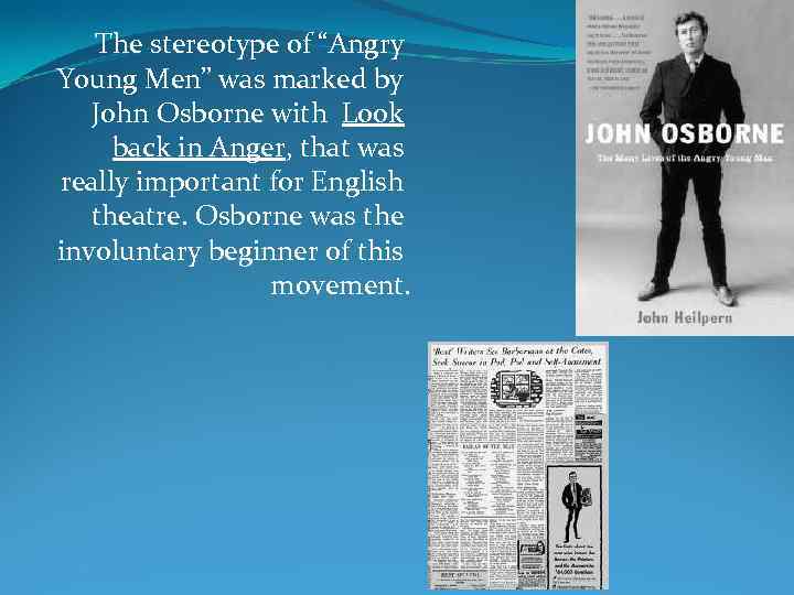 The stereotype of “Angry Young Men” was marked by John Osborne with Look back
