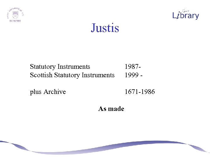 Justis Statutory Instruments Scottish Statutory Instruments 19871999 - plus Archive 1671 -1986 As made