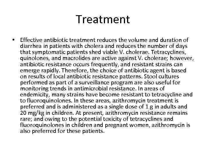 Treatment • Effective antibiotic treatment reduces the volume and duration of diarrhea in patients