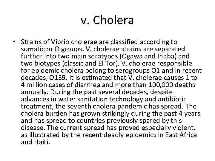 v. Cholera • Strains of Vibrio cholerae are classified according to somatic or O