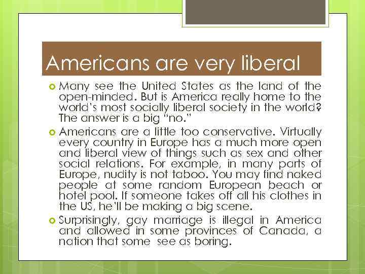 Americans are very liberal Many see the United States as the land of the
