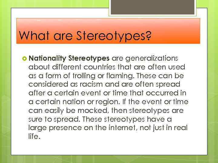 What are Stereotypes? Nationality Stereotypes are generalizations about different countries that are often used