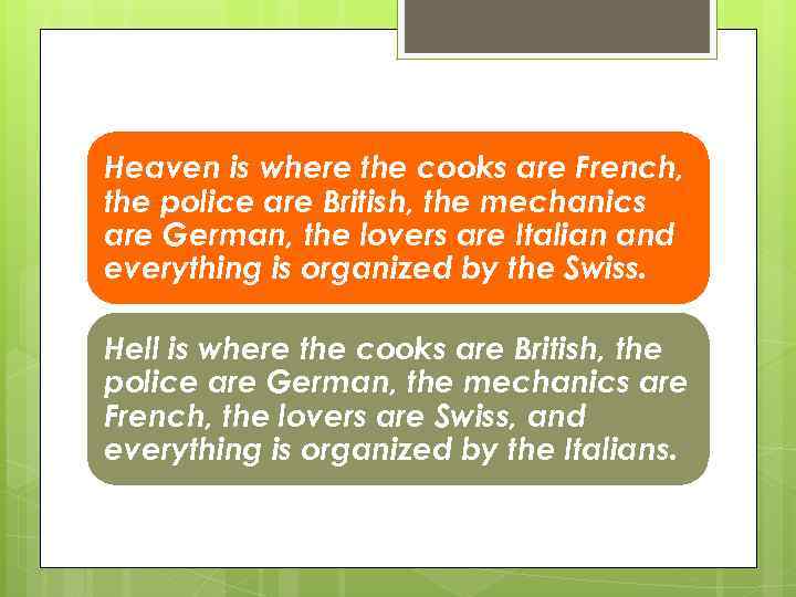 Heaven is where the cooks are French, the police are British, the mechanics are
