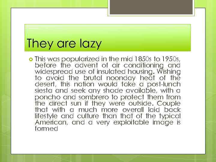They are lazy This was popularized in the mid 1850 s to 1950 s,