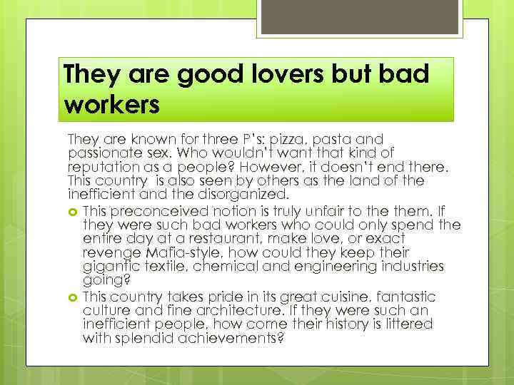 They are good lovers but bad workers They are known for three P’s: pizza,