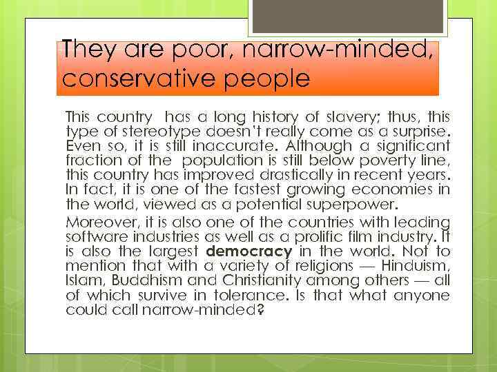 They are poor, narrow-minded, conservative people This country has a long history of slavery;