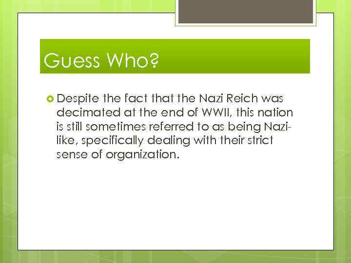 Guess Who? Despite the fact that the Nazi Reich was decimated at the end