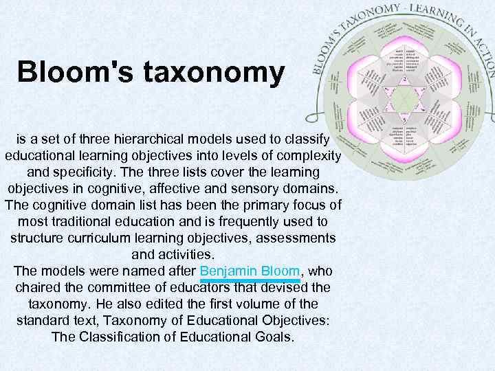 Bloom's taxonomy is a set of three hierarchical models used to classify educational learning