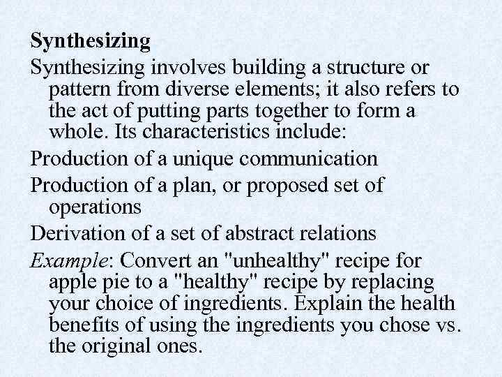 Synthesizing involves building a structure or pattern from diverse elements; it also refers to