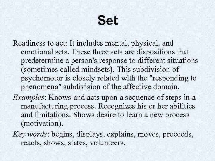 Set Readiness to act: It includes mental, physical, and emotional sets. These three sets
