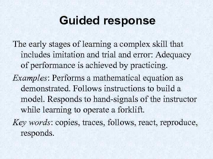Guided response The early stages of learning a complex skill that includes imitation and