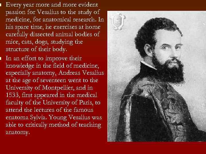 n n Every year more and more evident passion for Vesalius to the study