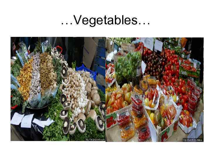 …Vegetables… 