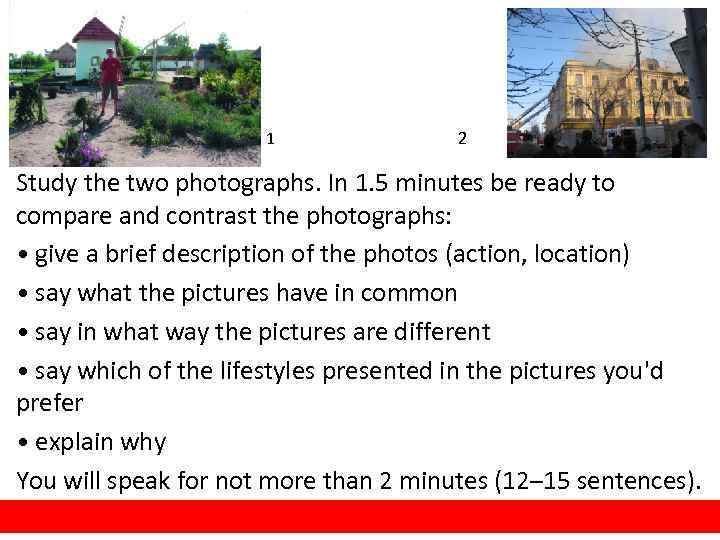 1 2 Study the two photographs. In 1. 5 minutes be ready to compare