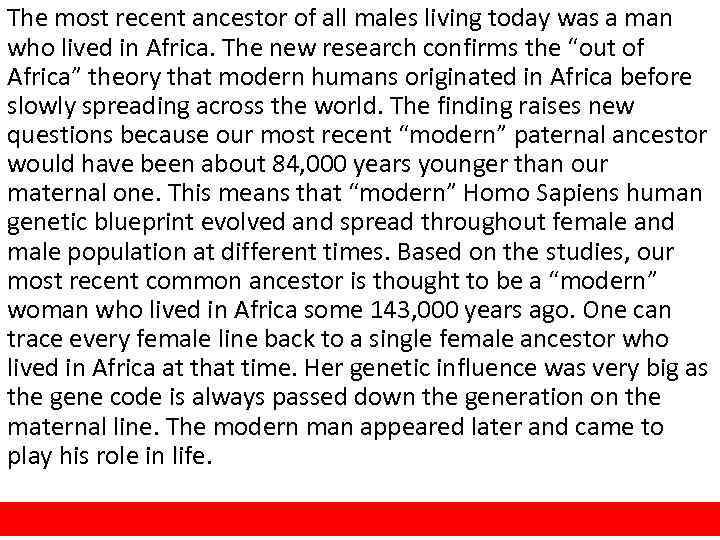 The most recent ancestor of all males living today was a man who lived