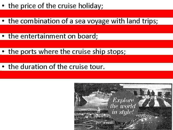  • the price of the cruise holiday; • the combination of a sea