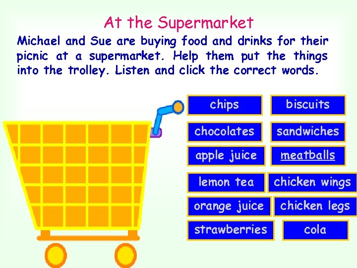 At the Supermarket Michael and Sue are buying food and drinks for their picnic