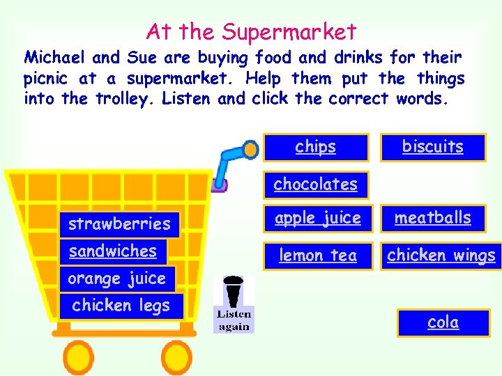 At the Supermarket Michael and Sue are buying food and drinks for their picnic