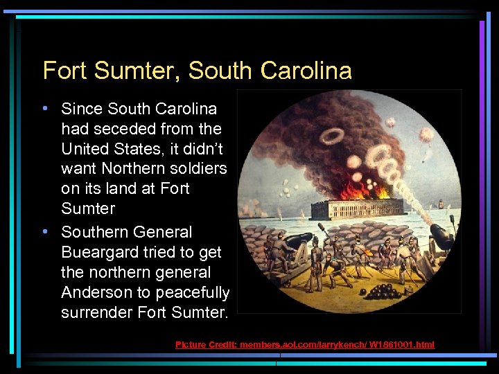 Fort Sumter, South Carolina • Since South Carolina had seceded from the United States,