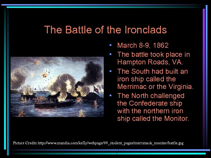 The Battle of the Ironclads • March 8 -9, 1862 • The battle took