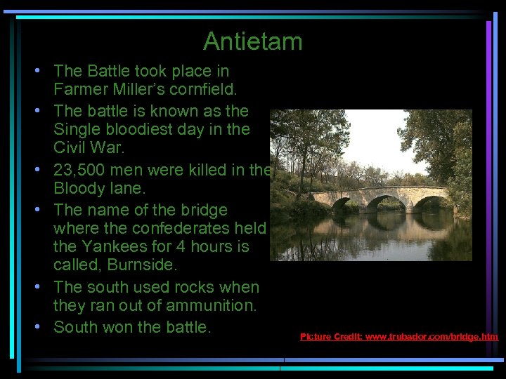 Antietam • The Battle took place in Farmer Miller’s cornfield. • The battle is