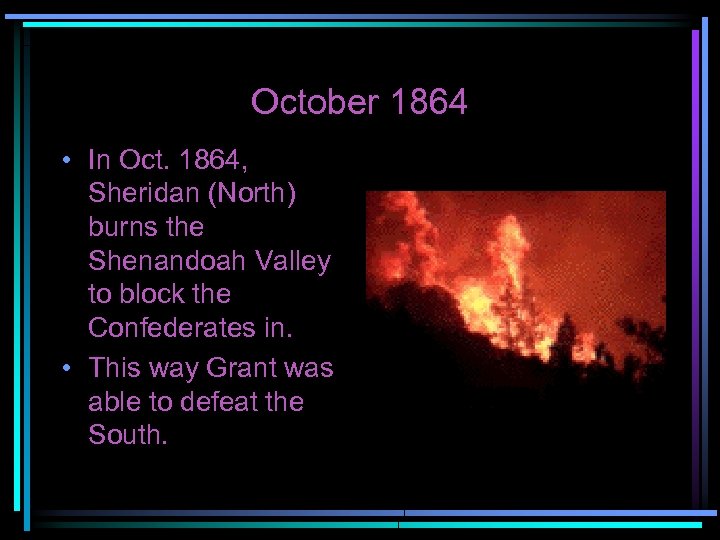 October 1864 • In Oct. 1864, Sheridan (North) burns the Shenandoah Valley to block