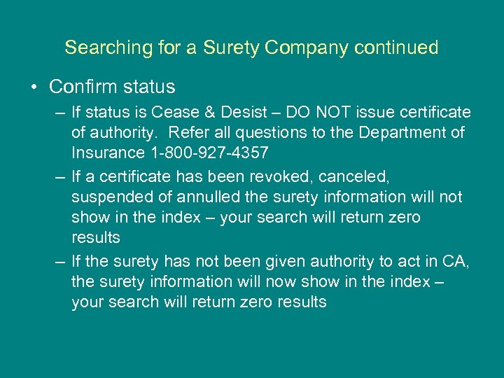 Searching for a Surety Company continued • Confirm status – If status is Cease