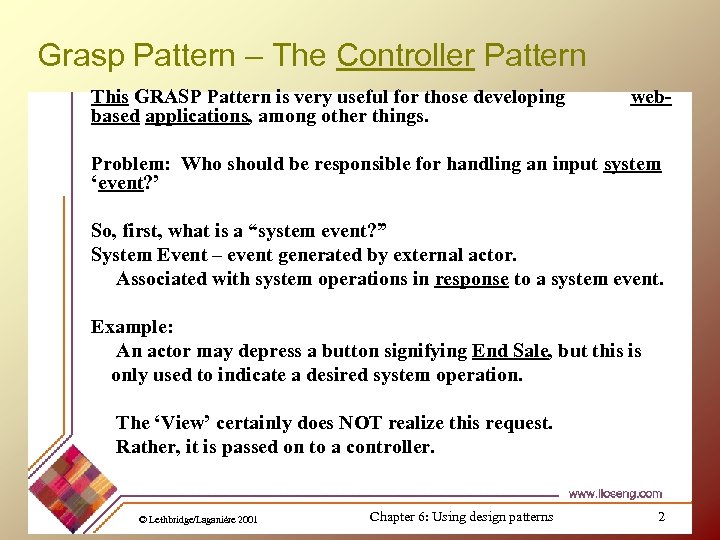 Grasp Pattern – The Controller Pattern This GRASP Pattern is very useful for those