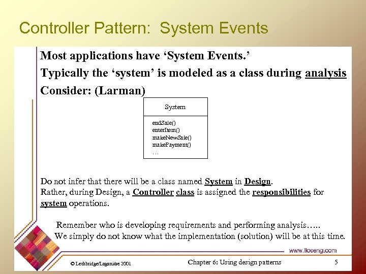 Controller Pattern: System Events Most applications have ‘System Events. ’ Typically the ‘system’ is