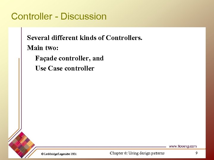 Controller - Discussion Several different kinds of Controllers. Main two: Façade controller, and Use