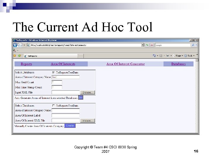 The Current Ad Hoc Tool Copyright © Team #4 CSCI 6838 Spring 2007 16