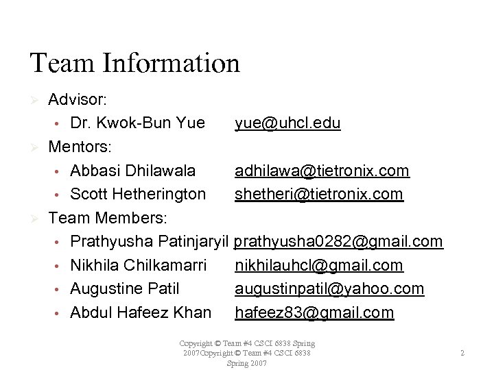 Team Information Ø Ø Ø Advisor: • Dr. Kwok-Bun Yue yue@uhcl. edu Mentors: •