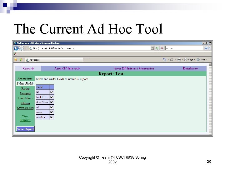 The Current Ad Hoc Tool Copyright © Team #4 CSCI 6838 Spring 2007 20