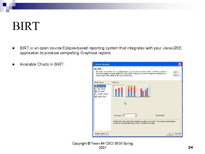 BIRT n BIRT is an open source Eclipse-based reporting system that integrates with your