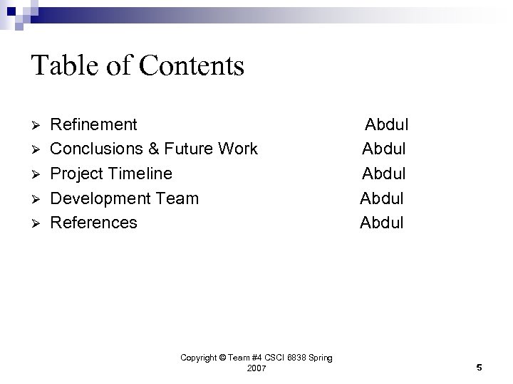 Table of Contents Ø Ø Ø Refinement Conclusions & Future Work Project Timeline Development