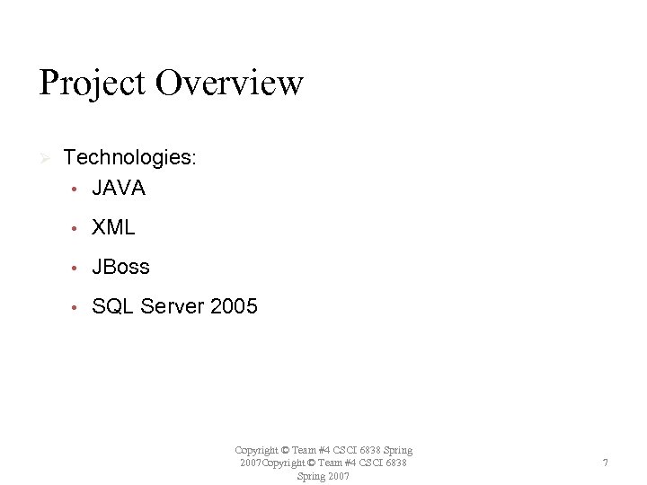 Project Overview Ø Technologies: • JAVA • XML • JBoss • SQL Server 2005