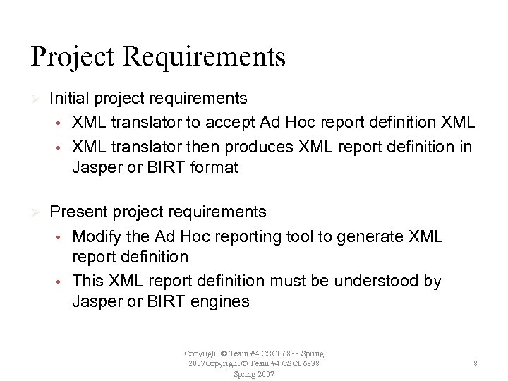 Project Requirements Ø Initial project requirements • XML translator to accept Ad Hoc report