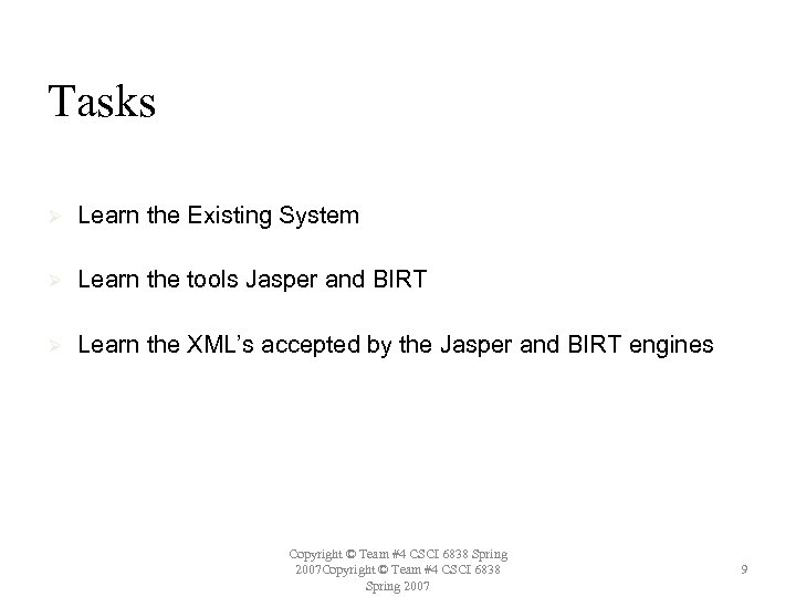 Tasks Ø Learn the Existing System Ø Learn the tools Jasper and BIRT Ø