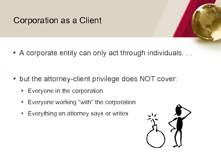 Corporation as a Client • A corporate entity can only act through individuals. .