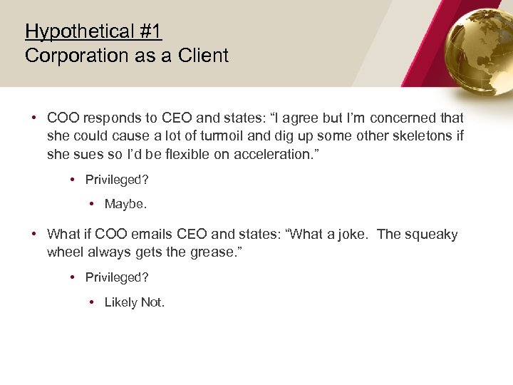 Hypothetical #1 Corporation as a Client • COO responds to CEO and states: “I