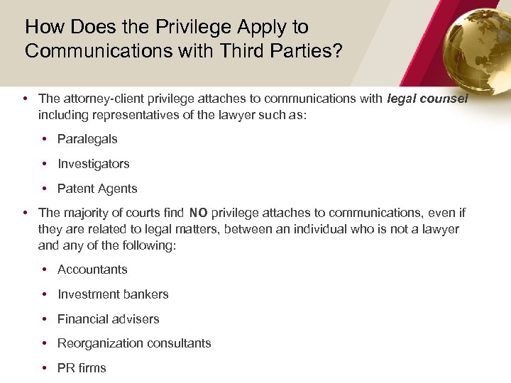 How Does the Privilege Apply to Communications with Third Parties? • The attorney-client privilege