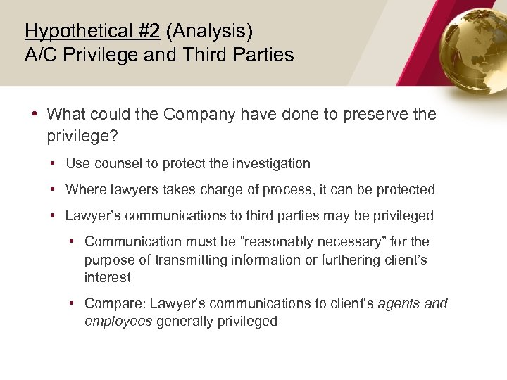 Hypothetical #2 (Analysis) A/C Privilege and Third Parties • What could the Company have