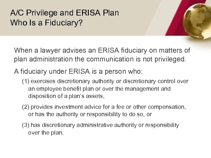 A/C Privilege and ERISA Plan Who Is a Fiduciary? When a lawyer advises an