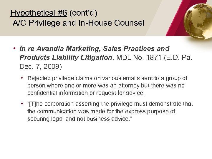 Hypothetical #6 (cont’d) A/C Privilege and In-House Counsel • In re Avandia Marketing, Sales