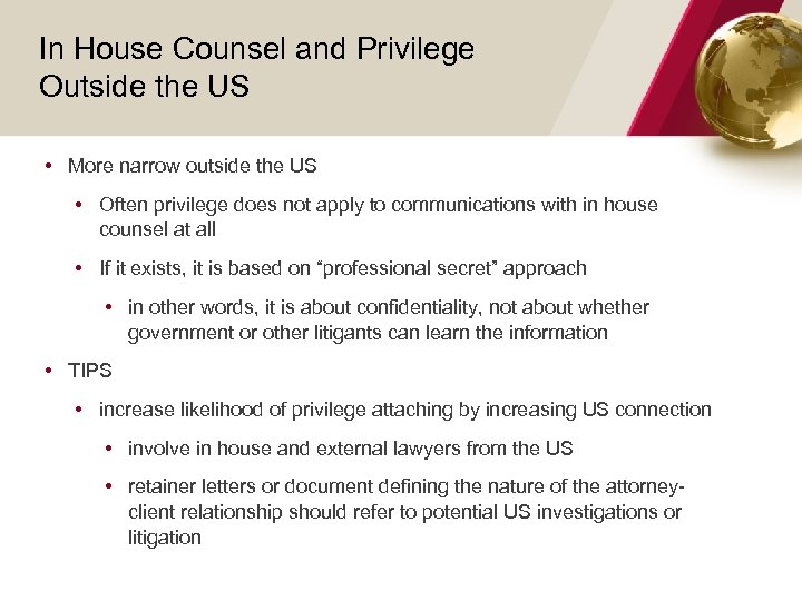 In House Counsel and Privilege Outside the US • More narrow outside the US