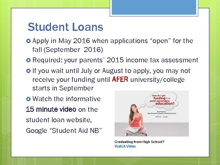Student Loans Apply in May 2016 when applications “open” for the fall (September 2016)