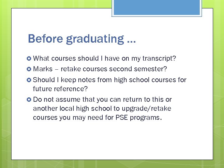 Before graduating … What courses should I have on my transcript? Marks – retake
