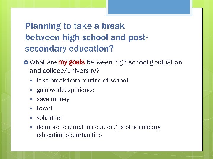 Planning to take a break between high school and postsecondary education? What are my